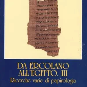 Occasione Imperdibile Papyrologia lupiensa. Vol. 10 3 Da Ercolano all‘Egitto. Ricerche varie di papirologia.