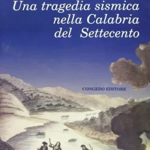 Offerta Limitata Una tragedia sismica nella Calabria del Settecento