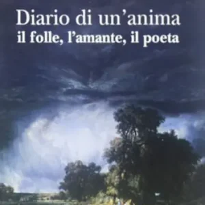 Diario di un‘anima. Il folle, l‘amante, il poeta A Buon Prezzo