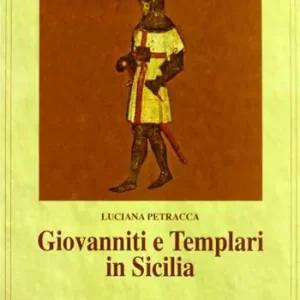 Giovanniti e Templari in Sicilia. Vol. 2 Ultime Pezzi