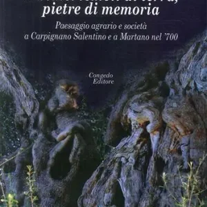 Prezzo Di Fabbrica L‘ uomo tomoli di terra, pietre di memoria. Paesaggio agrario e società a Carpignano Salentino e a Martano nel ‘700