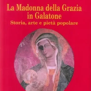 Ultima Occasione La Madonna della Grazia in Galatone. Storia, arte e pietà popolare