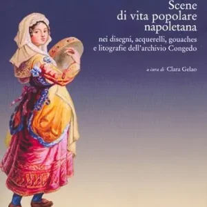 Miglior Prezzo Scene di vita popolare napoletana. Nei disegni, acquerelli, gouaches e litografie dell‘archivio Congedo