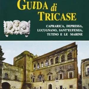 Offerta Guida di Tricase, Caprarica, Depressa, Lucugnano, Sant‘Eufemia, Tutino e Le Marine