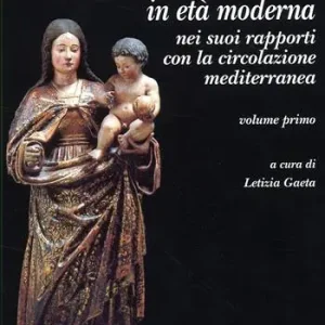 Reso Gratuito La sculura meridionale in età moderna nei suoi rapporti con la circolazione mediterranea. Vol. 1