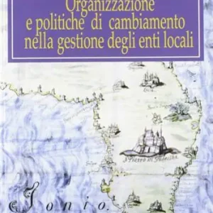 Solo Oggi Organizzazione e politiche di cambiamento nella gestione degli enti locali