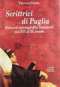 Scrittrici di Puglia. Percorsi storiografici femminili dal XVI al XX secolo Miglior Prezzo