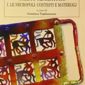Ordina Subito Ricerche di archeologia medio-adriatica. Vol. 1 Le necropoli contesti e materiali.