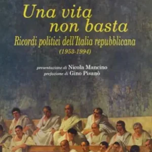 Affare Una vita non basta. Ricordi politici dell‘Italia repubblicana 1953-1994