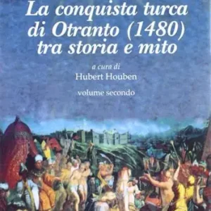 Economico La conquista Turca di Otranto (1480). Vol. 2 Tra storia e mito.