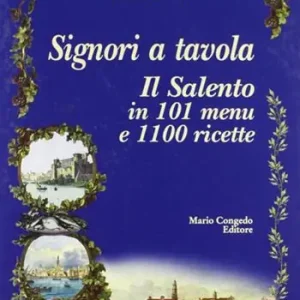 Offerta Del Giorno Signori a tavola. Il Salento in 101 menu e 1100 ricette