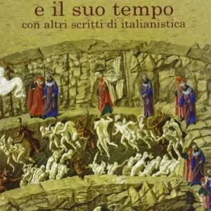Ordina Subito Su Dante e il suo tempo. Con altri scritti di italianistica