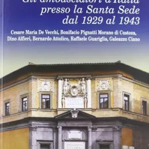 Prezzo Di Fabbrica Gli ambasciatori d‘Italia presso la Santa Sede del 1929 al 1943
