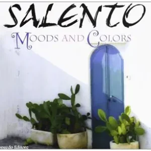 Di Tendenza Salento. Moods and colors. Ediz. illustrata