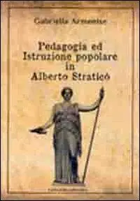 Pedagogia ed istruzione popolare in Alberto Straticò Vendita Finale