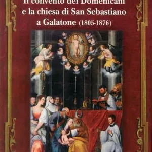 Il convento dei domenicani e la chiesa di san Sebastiano a Galatone (1805-1876) Pagamento Sicuro