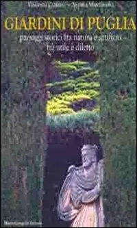 Compra Oggi Stesso Giardini di Puglia. Paesaggi storici fra natura e artificio fra utile e diletto. Ediz. illustrata