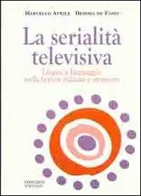 Saldi La serialità televisiva. Lingua e linguaggio nella fiction italiana e straniera