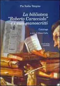 La biblioteca «Roberto Caracciolo» e i suoi manoscritti Prezzo Basso