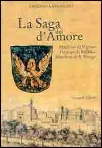 La saga dei d‘Amore. Marchesi di Ugento, principi di Ruffano, marchesi di S. Mango Subito Disponibile