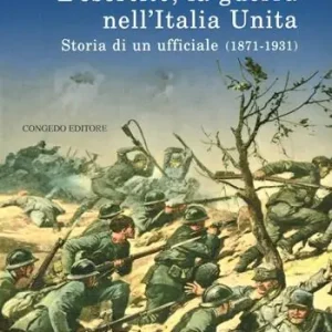 Non Perdere L‘ esercito, la guerra nell‘Italia unita. Storia di un ufficiale (18711931)