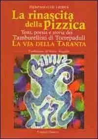Miglior Prezzo La rinascita della pizzica. Testi, poesia e storia dei tamburellisti di Torrepaduli. La via della taranta
