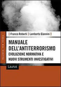 Manuale dell‘antiterrorismo. Evoluzione normativa e nuovi strumenti investigativi Miglior Prezzo