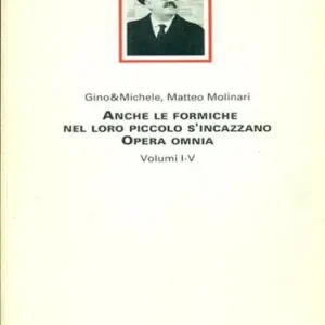 Promozione Anche le formiche nel loro piccolo s‘incazzano. Opera omnia