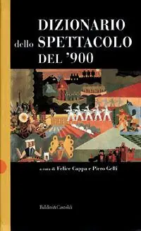 Dizionario dello spettacolo del ‘900 Bestseller