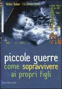 Acquista Ora Piccole guerre. Come sopravvivere ai propri figli