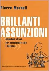 Scelto Dai Clienti Brillanti assunzioni. 45 metodi sicuri per selezionare solo i migliori