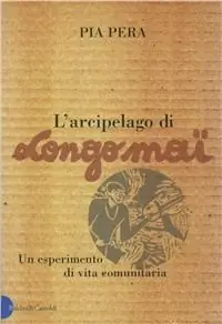 L‘ arcipelago di Longo maï. Un esperimento di vita comunitaria Prezzo Di Fabbrica