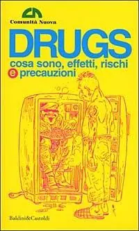 Sconto Drugs. Cosa sono, effetti, rischi e precauzioni. 100 pagine, o giù di lì, ad uso delle nuove generazioni (e non solo)
