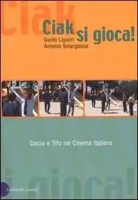 Sconto Ciak, si gioca! Calcio e tifo nel cinema italiano