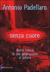 Senza cuore. Diario cinico di una generazione al potere Subito Disponibile