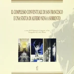 Prezzo Basso Il complesso conventuale di San Francesco a Sorrento. Presenza mendicante e architettura francescana