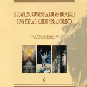 Il complesso conventuale di San Francesco e una statua di Alfiero Nena a Sorrento Sconto