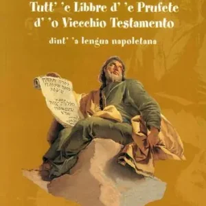 Saldi Tutt‘ ‘e libbre d‘ ‘e Prufete d‘ ‘o Viecchio Testamento dint‘ ‘a lengua napoletana