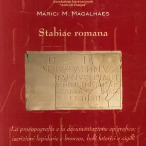 Ordina Subito Stabiae romana. La prosopografia e la documentazione epigrafica. Iscrizioni lapidarie e bronzee, bolli laterizi e sigilli