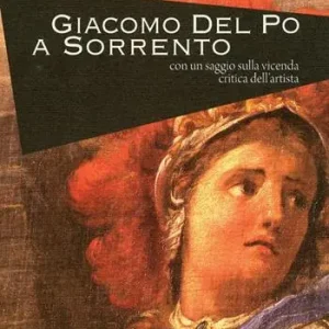 Giacomo del Po a Sorrento. Ediz. illustrata Soddisfatti O Rimborsati