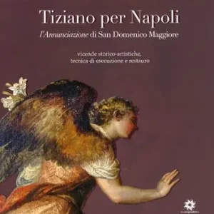 Tiziano per Napoli. L‘annunciazione di san Domenico Maggiore Prezzo Ridotto