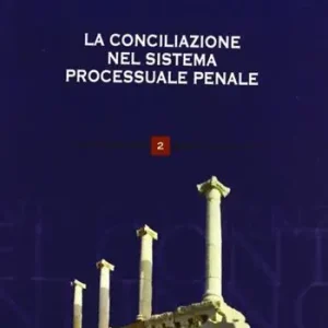 Spedito Oggi La conciliazione nel sistema processuale penale