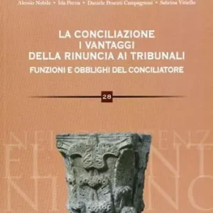 Bestseller La conciliazione. I vantaggi della rinuncia ai tribunali. Funzioni e obblighi del conciliatore