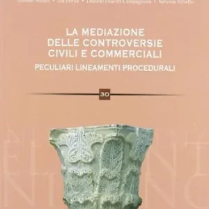 La mediazione delle controversie civili e commerciali. Peculiari lineamenti procedurali Ultime Pezzi