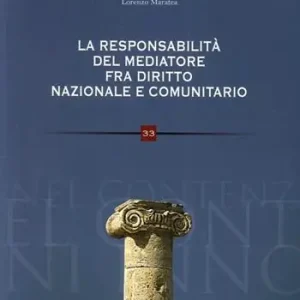 Offerta Speciale La responsabilità del mediatore nelle controversie civili e suggestioni di diritto comunitario