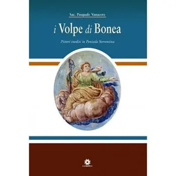 Non Perdere I Volpe di Bonea. Pittori inediti in penisola sorrentina. Ediz. illustrata