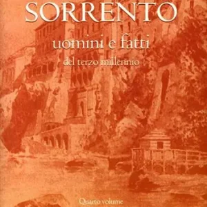 Sorrento uomini e fatti del terzo millennio. Vol. 4 Offerta Limitata