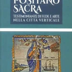 Positano sacra. Testimonianze di fede e arte nella città verticale Professionale