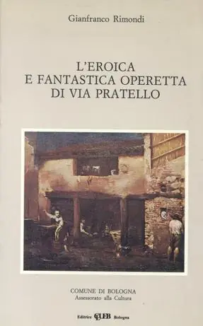 Offerta Limitata L‘eroica e fantastica operetta di Via del Pratello