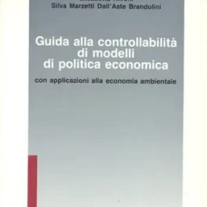 Guida alla controllabilità di modelli di politica economica. Con approfondimenti alla economia ambientale Popolare